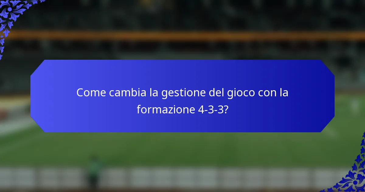 Come cambia la gestione del gioco con la formazione 4-3-3?