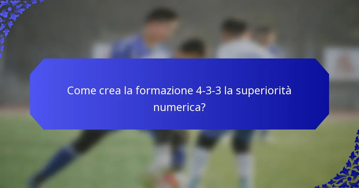 Come crea la formazione 4-3-3 la superiorità numerica?