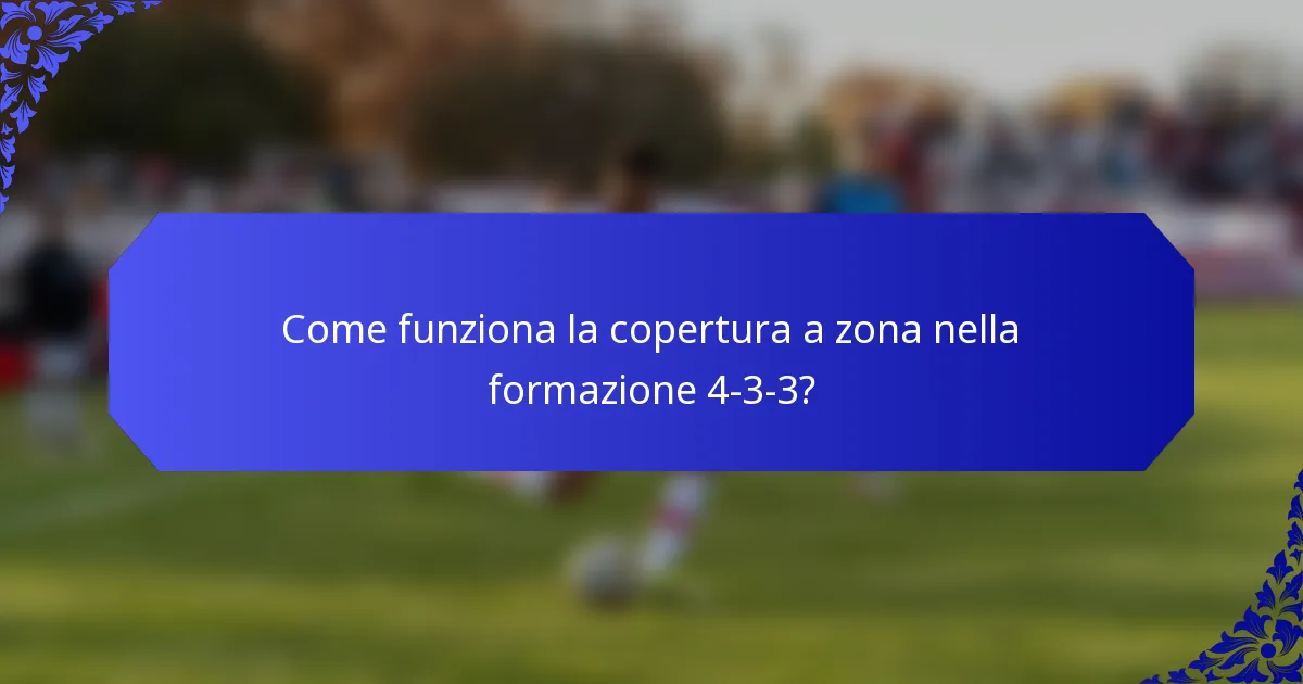 Come funziona la copertura a zona nella formazione 4-3-3?