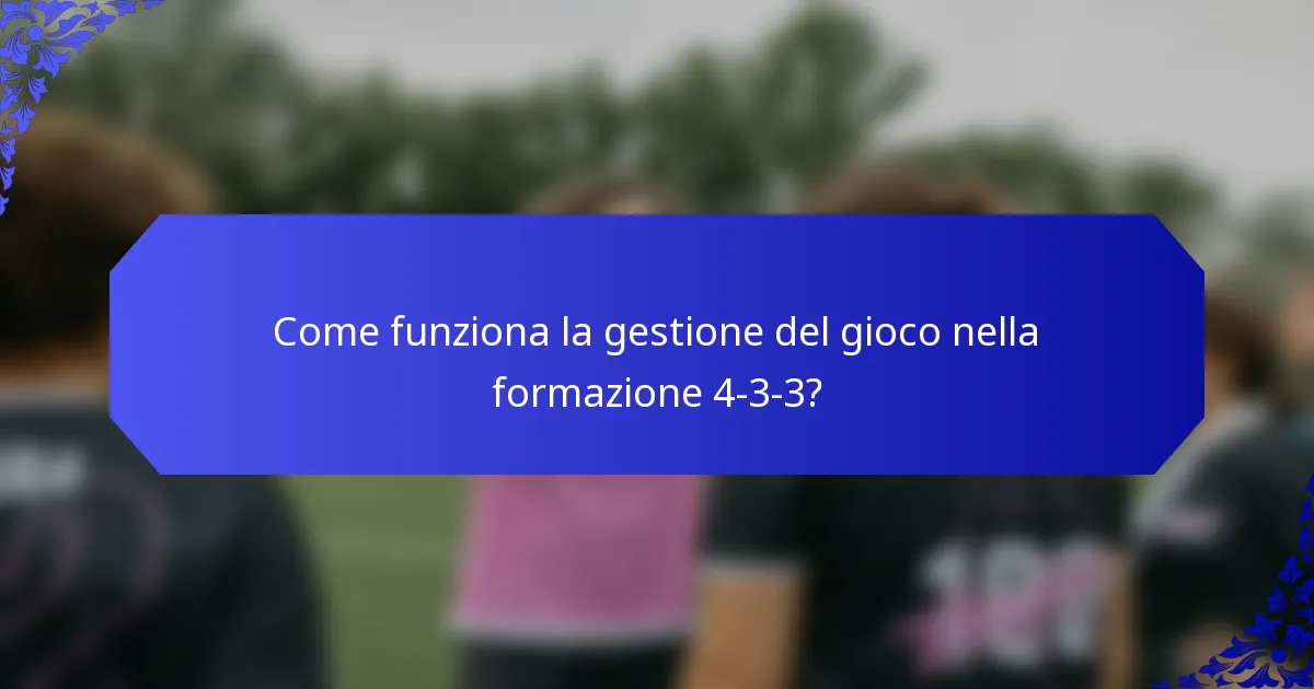 Come funziona la gestione del gioco nella formazione 4-3-3?