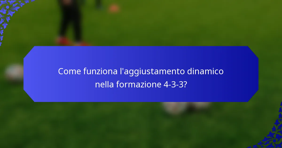 Come funziona l'aggiustamento dinamico nella formazione 4-3-3?