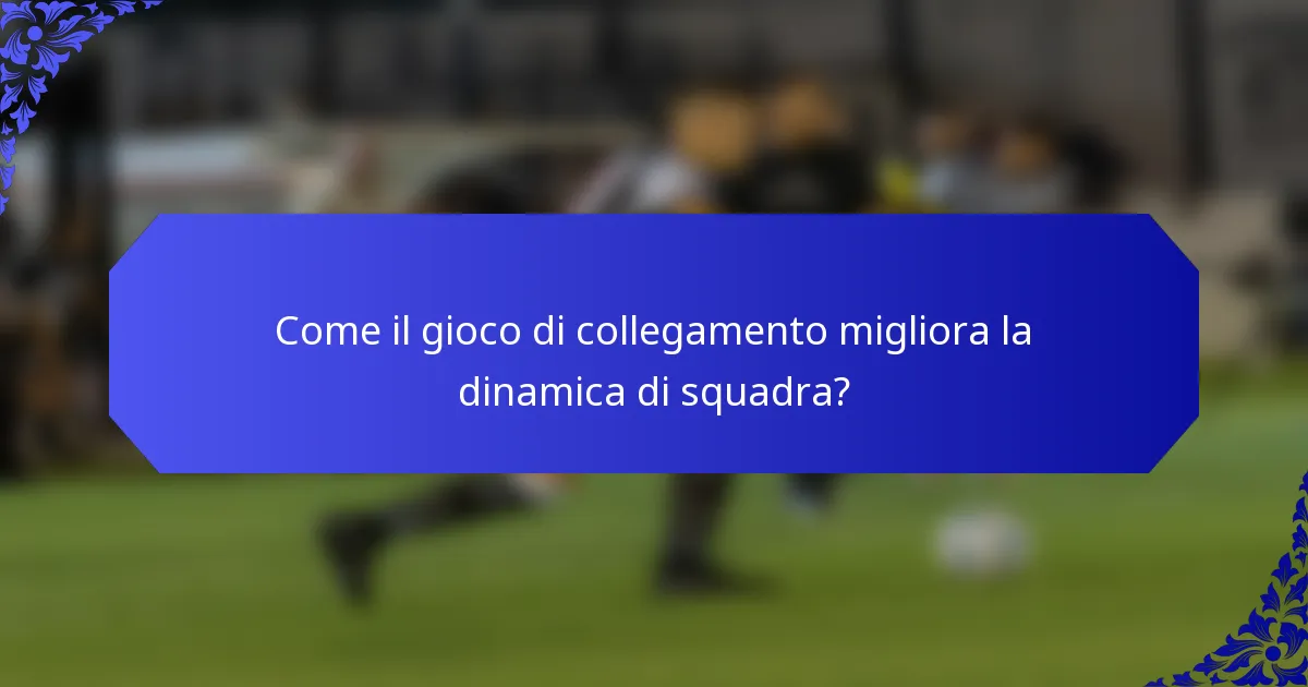 Come il gioco di collegamento migliora la dinamica di squadra?