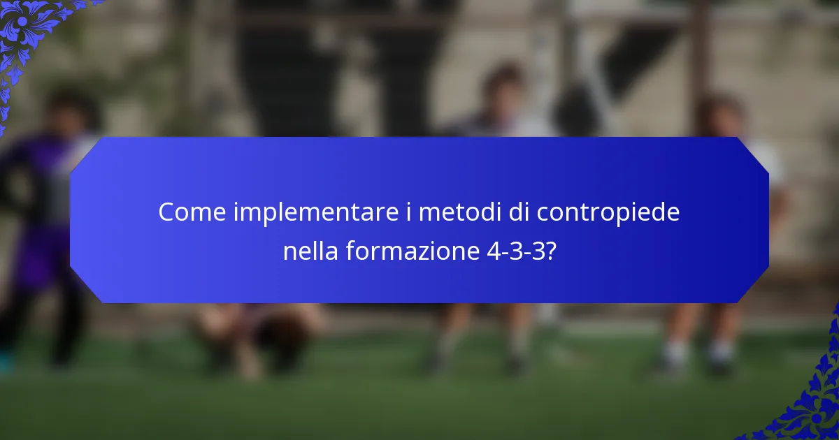 Come implementare i metodi di contropiede nella formazione 4-3-3?