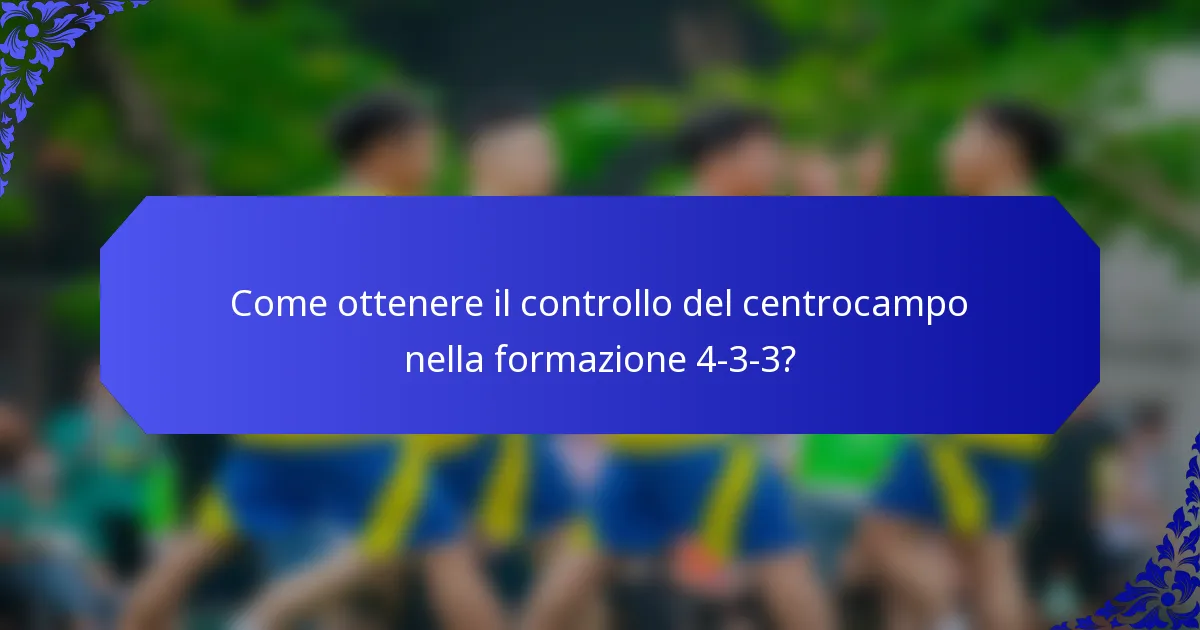 Come ottenere il controllo del centrocampo nella formazione 4-3-3?