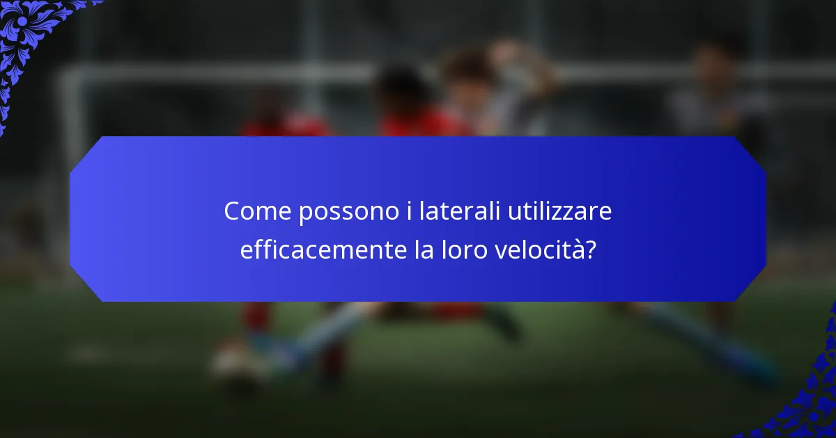 Come possono i laterali utilizzare efficacemente la loro velocità?