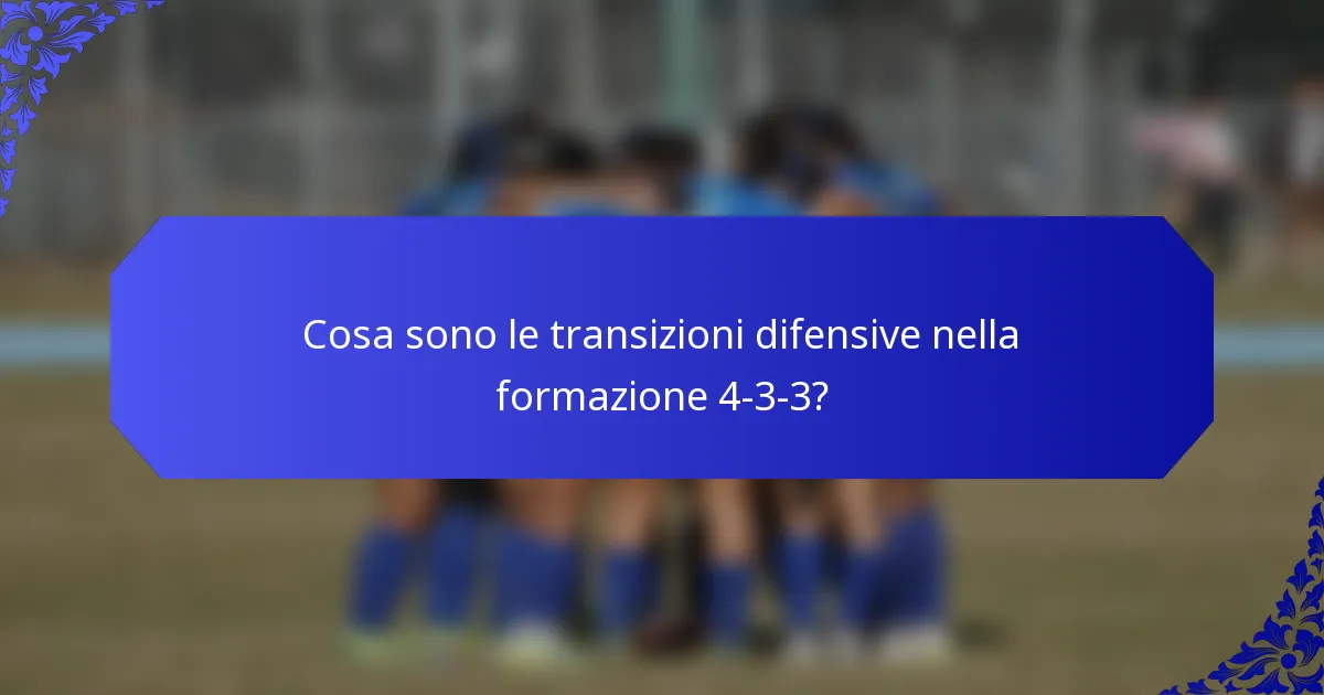 Cosa sono le transizioni difensive nella formazione 4-3-3?