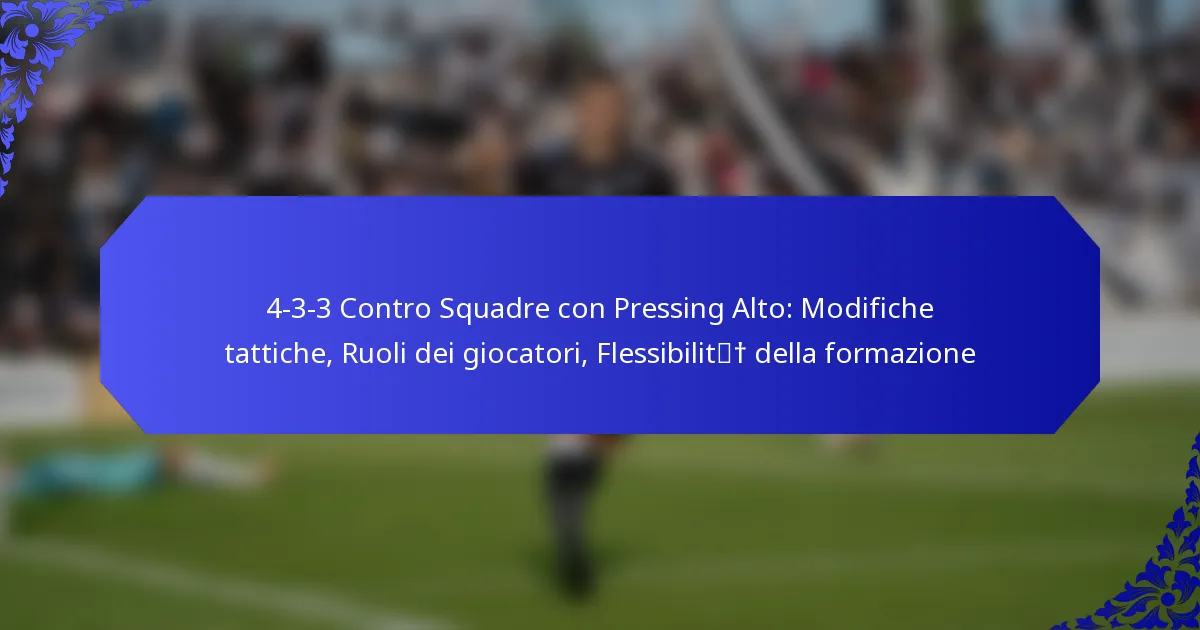 4-3-3 Contro Squadre con Pressing Alto: Modifiche tattiche, Ruoli dei giocatori, Flessibilità della formazione