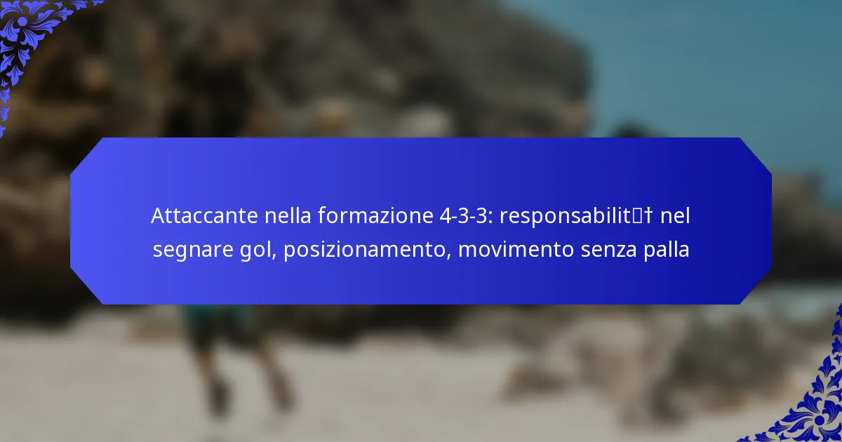 Attaccante nella formazione 4-3-3: responsabilità nel segnare gol, posizionamento, movimento senza palla