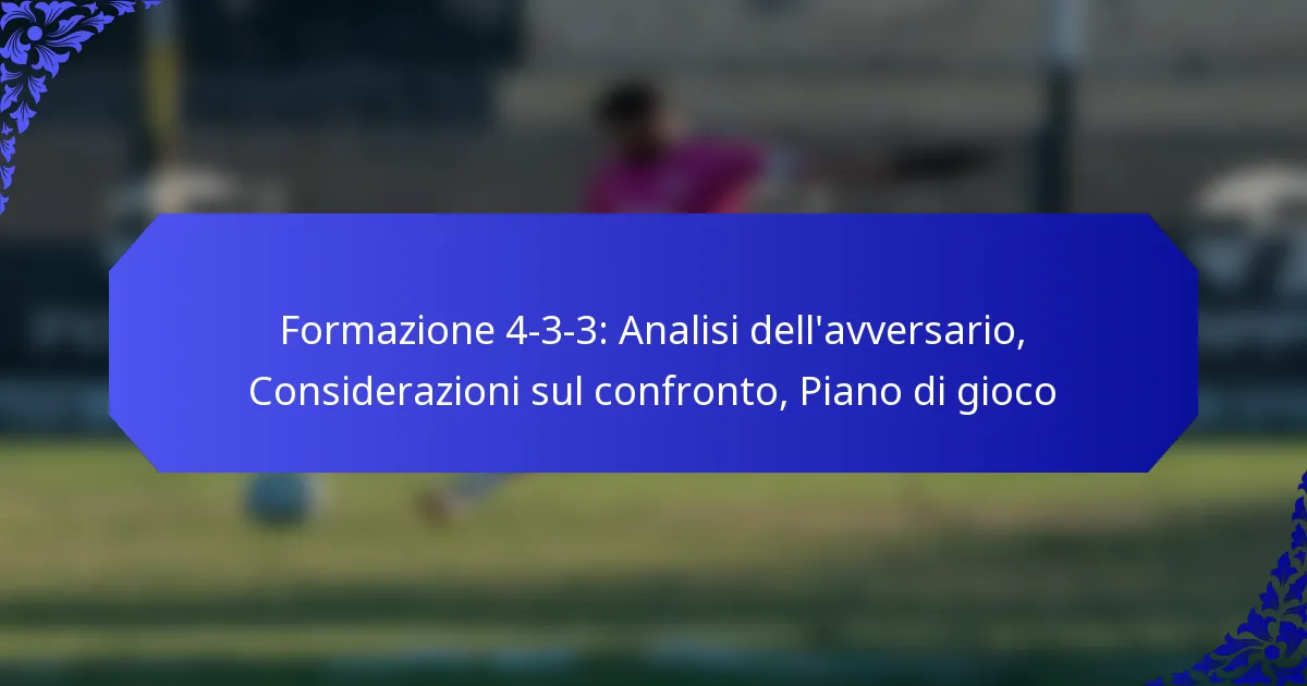 Formazione 4-3-3: Analisi dell’avversario, Considerazioni sul confronto, Piano di gioco