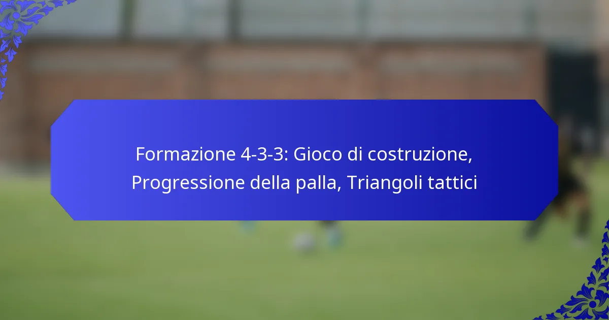 Formazione 4-3-3: Gioco di costruzione, Progressione della palla, Triangoli tattici