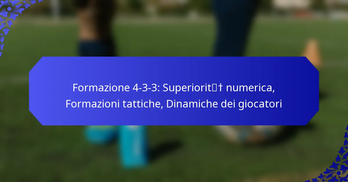 Formazione 4-3-3: Superiorità numerica, Formazioni tattiche, Dinamiche dei giocatori