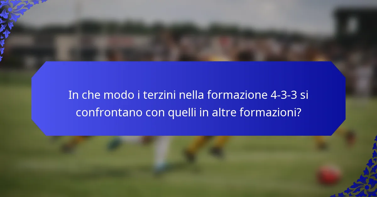 In che modo i terzini nella formazione 4-3-3 si confrontano con quelli in altre formazioni?