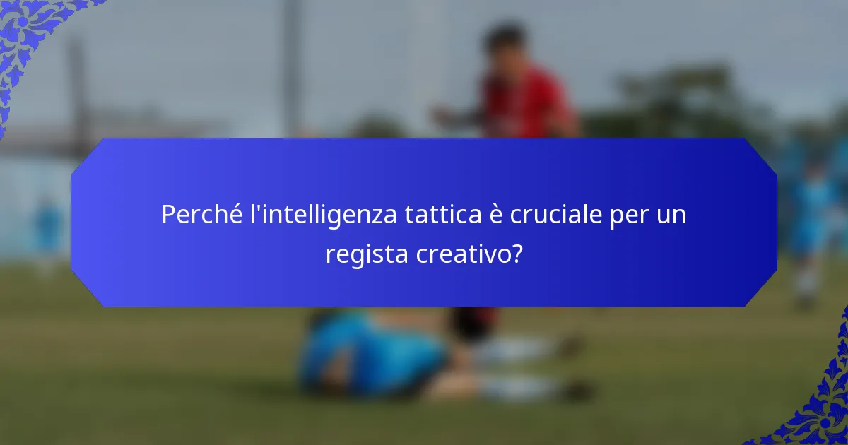 Perché l'intelligenza tattica è cruciale per un regista creativo?