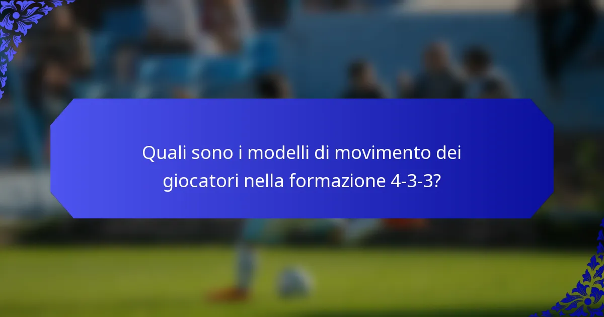 Quali sono i modelli di movimento dei giocatori nella formazione 4-3-3?