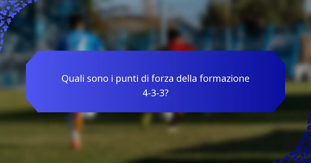 Quali sono i punti di forza della formazione 4-3-3?