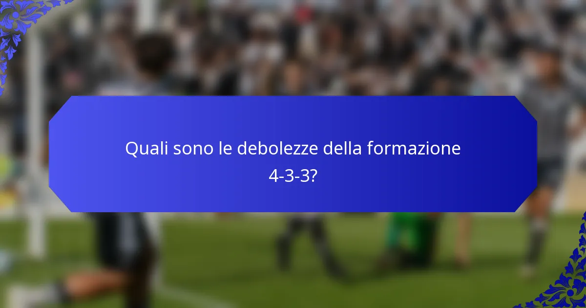 Quali sono le debolezze della formazione 4-3-3?